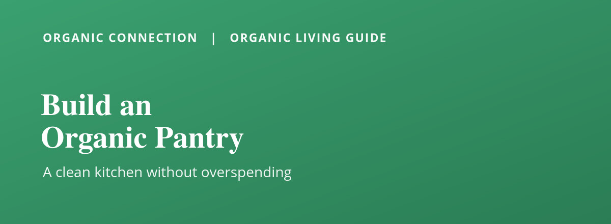 How to build an organic pantry (without overspending)