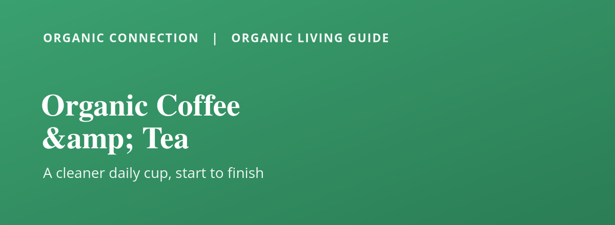 Organic coffee and tea
