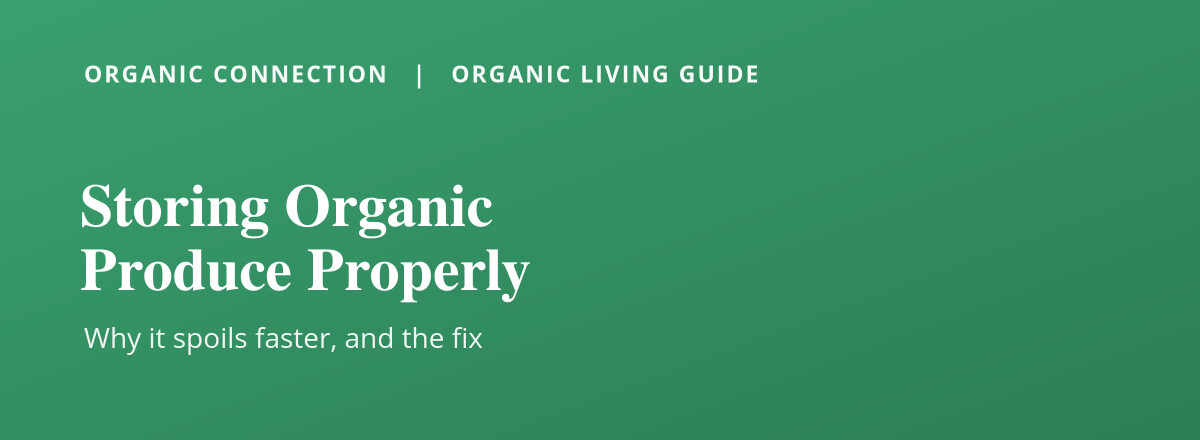 How to store organic produce so it actually lasts