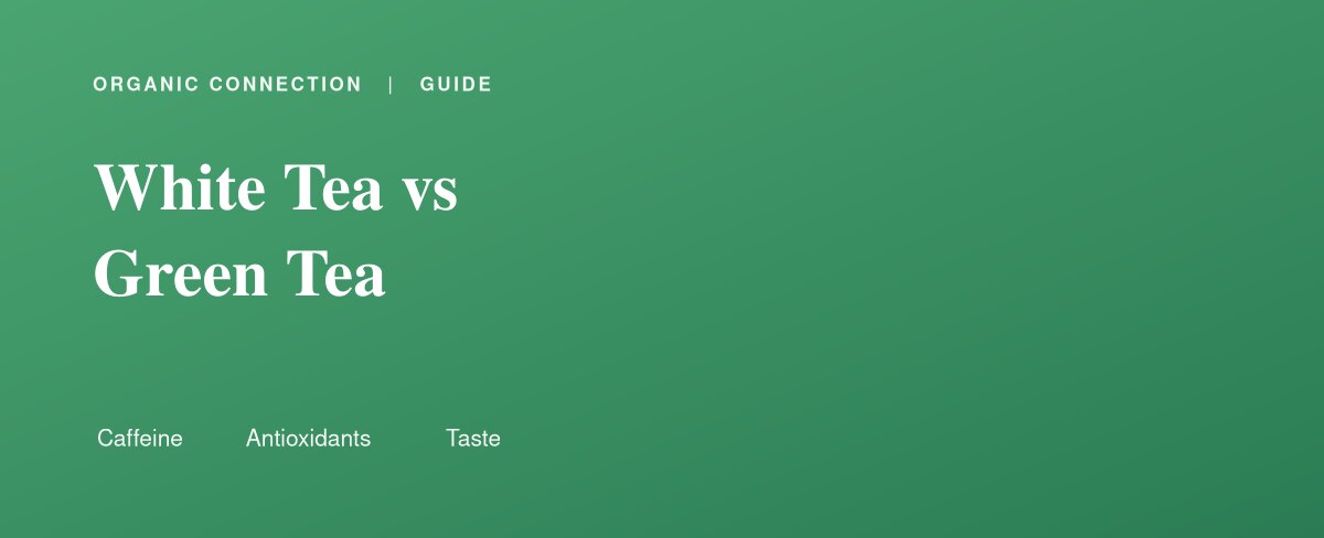 White tea versus green tea