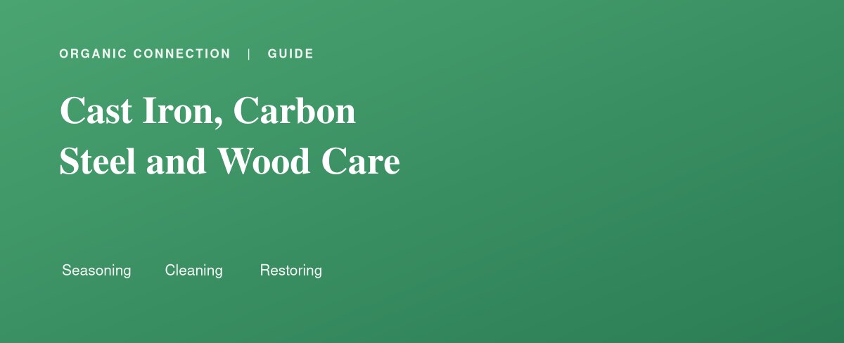 Cast iron, carbon steel and wood care