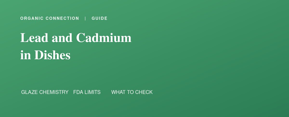Lead and cadmium in dishes and dinnerware glazes